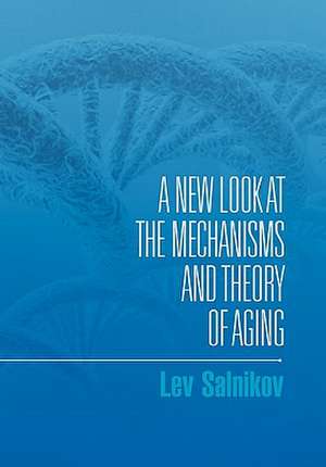 A New Look at the Mechanisms and Theory of Aging de Lev Salnikov