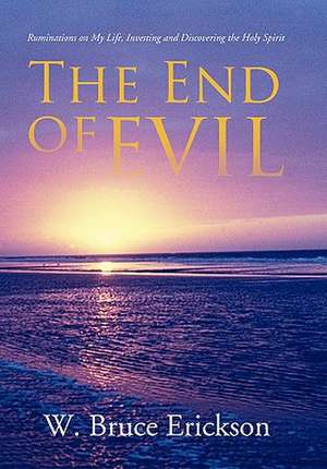 The End of Evil de W. Bruce Erickson