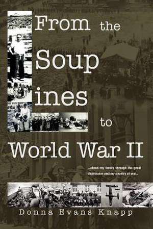 From the Soup Lines to World War II de Donna Mae Knapp