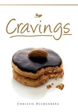 Cravings de Christie Rushenberg