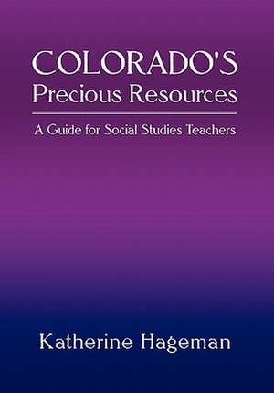 Hageman, K: Colorado's Precious Resources