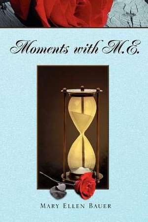 Moments with M.E. de Mary Ellen Bauer