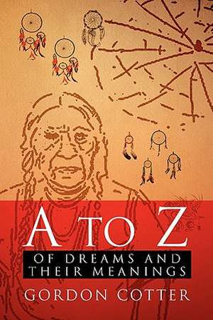 A to Z of Dreams and Their Meanings de Gordon Cotter