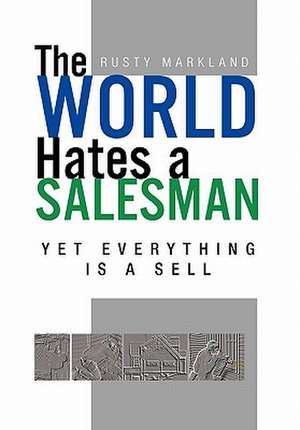 The World Hates a Salesman de Rusty Markland