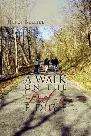 A Walk on the Poet's Edge de Heidi Bellile