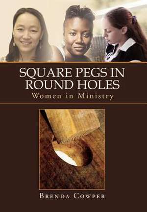 Square Pegs In Round Holes de Brenda Cowper