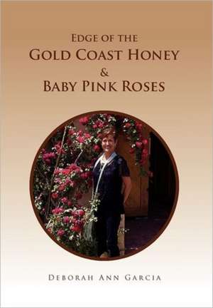 Edge of the Gold Coast Honey & Baby Pink Roses de Deborah Ann Garcia