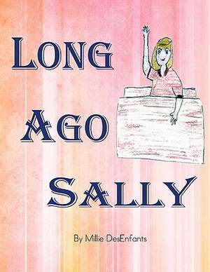 Long Ago Sally de Millie Desenfants