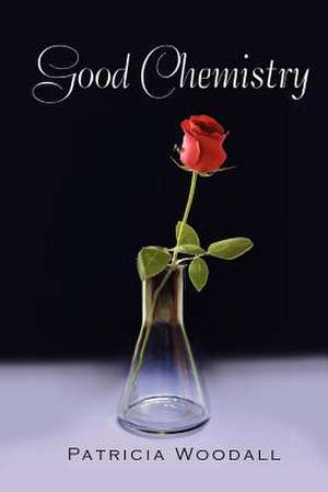 Good Chemistry de Patricia Woodall