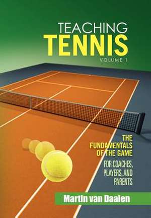 Daalen, M: Teaching Tennis Volume 1