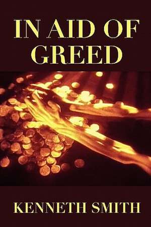 In Aid of Greed de Kenneth Smith