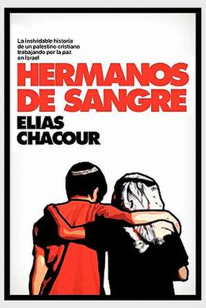 Hermanos de Sangre de Elias Chacour