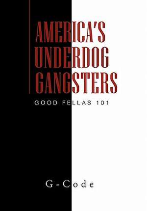 America's Underdog Gangsters de G-Code