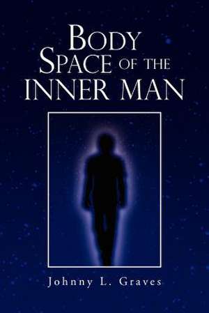 Body Space of the Inner Man de Johnny L. Graves