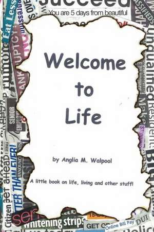 Welcome To Life de Anglia Walpool