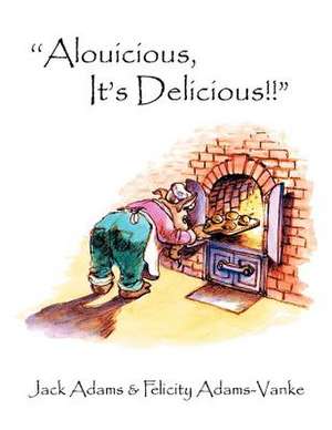 ''Alouicious, It's Delicious!! de Jack Adams