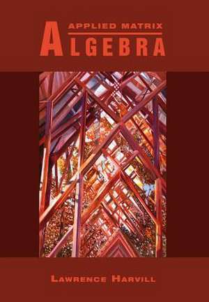 Applied Matrix Algebra de Lawrence Harvill