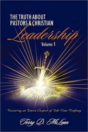 The Truth about Pastors and Christian Leadership de Terry D. McLean