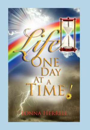 Life, One Day at a Time! de Lonna Herrell