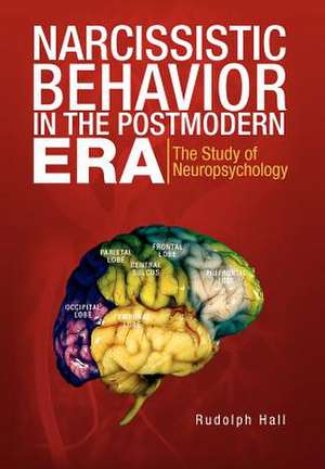 Narcissistic Behavior in the Postmodern Era de Rudolph Hall