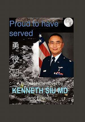 Proud to Have Served de K. Kenneth MD Siu