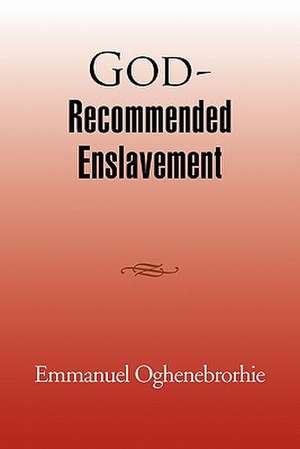 God-Recommended Enslavement de Emmanuel Oghenebrorhie