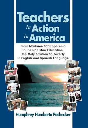 Teachers in Action in America de Humphrey Humberto Pachecker