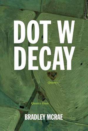 Dot W Decay de Bradley McRae