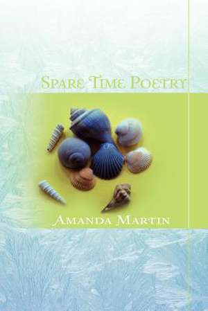 Spare Time Poetry de Amanda Martin