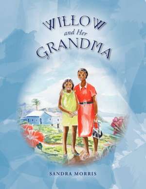 Willow and Her Grandma de Sandra Morris