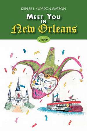 Meet You in New Orleans de Denise L. Gordon-Watson