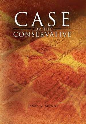 Case for the Conservative de James S. Munn