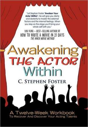 Awakening the Actor Within de C. Stephen Foster