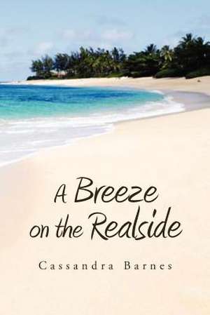 A Breeze on the Realside de Cassandra Barnes