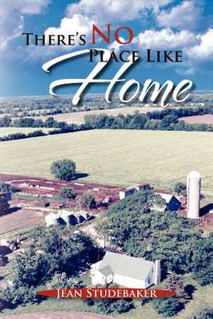 There's No Place Like Home de Jean Studebaker