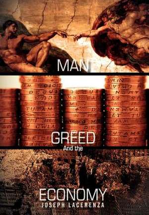 Lacerenza, J: MAN,GREED,And the ECONOMY