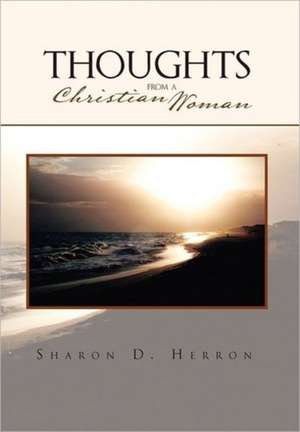 Thoughts from a Christian Woman de Sharon D. Herron