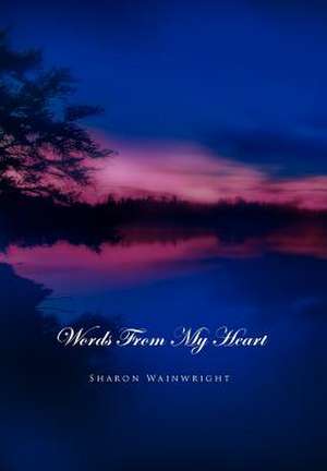 WORDS FROM MY HEART de Sharon Wainwright