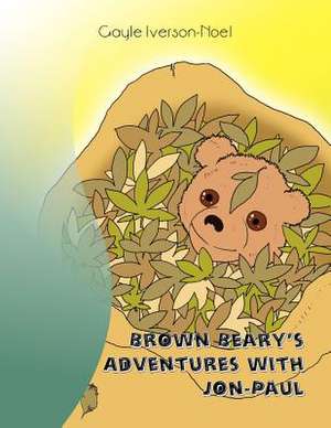 Brown Beary's Adventures with Jon-Paul de Gayle Iverson-Noel