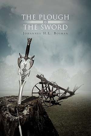 The Plough & the Sword de J. H. L. Bosman