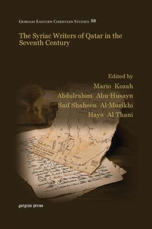 The Syriac Writers of Qatar in the Seventh Century de Abdulrahim Abu-Husayn