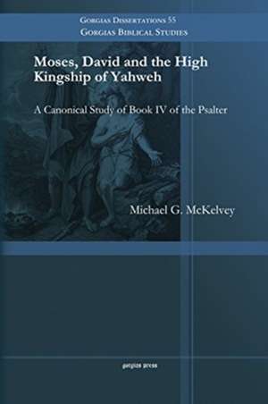 Moses, David and the High Kingship of Yahweh de Michael G. McKelvey