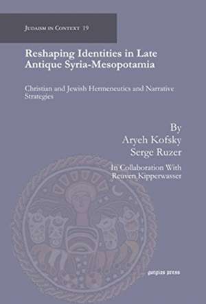 Ruzer, S: Reshaping Identities in Late Antique Syria-Mesopot de Aryeh Kofsky