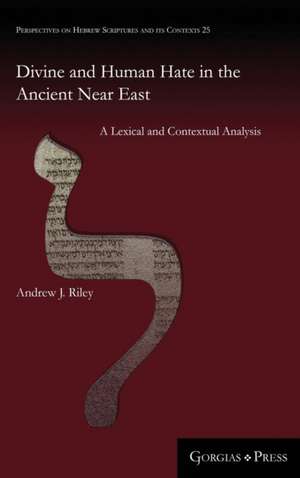 Divine and Human Hate in the Ancient Near East de Andrew J. Riley