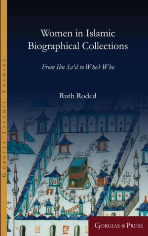 Women in Islamic Biographical Collections de Ruth Roded