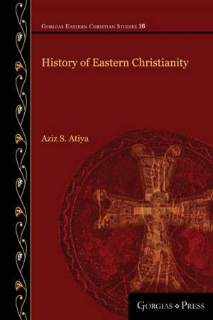 History of Eastern Christianity de Aziz S. Atiya