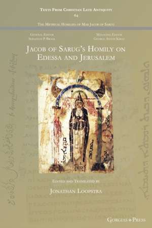 Jacob of Sarug's Homily on Edessa and Jerusalem de Jonathan Loopstra