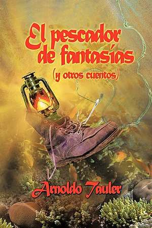 El Pescador de Fantas as de Arnoldo Tauler