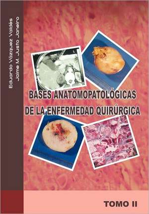 Bases Anatomopatologicas de La Enfermedad Quirurgica de Jaime M. Justo J.