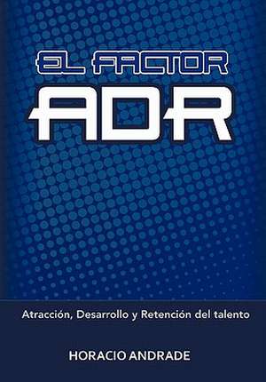 El Factor Adr de Horacio Andrade